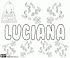 Luciana, nom d'origine latine. Forme féminin de Lucianus. Son sens est né dans la lumière. Luciana, nom en espagnol, portugais et italien
