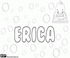 Erica, variante de l'Erika, nom d'origine nordique. Féminin singulier d'Eric