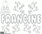Francine, nom de jeune fille en diverses langues. Francine, variante de Françoise (nom Français) et Frances ou Francis (nom anglais)