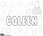 Coleen, prénom féminin en anglais d'origine gaélique, variante de Colleen, dérive de le mot irlandais cailín qui signifie jeune fille