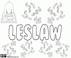 Leslaw, Lesław, diminutif de Lechoslaw, nom formé par la combinaison de la Pologne Lech et le terme slave slava, ce qui signifie gloire le nom