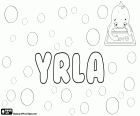 Yrla, nom de jeune fille avec plusieurs origines possibles. Yrla, nom nordique pour un personnage de TV créé par Christina Herrström,  écrivaine suédoise en 1990. Autres origines possibles de Yrla, diminutif de Yrlanda ou variante du nom Irla