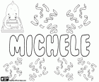 Michele, nom pour garçon en italien. Michele, variante de Michelle, prénom féminin en anglais et en Français. Tous deux dérivés du nom hébreu Mikha'el